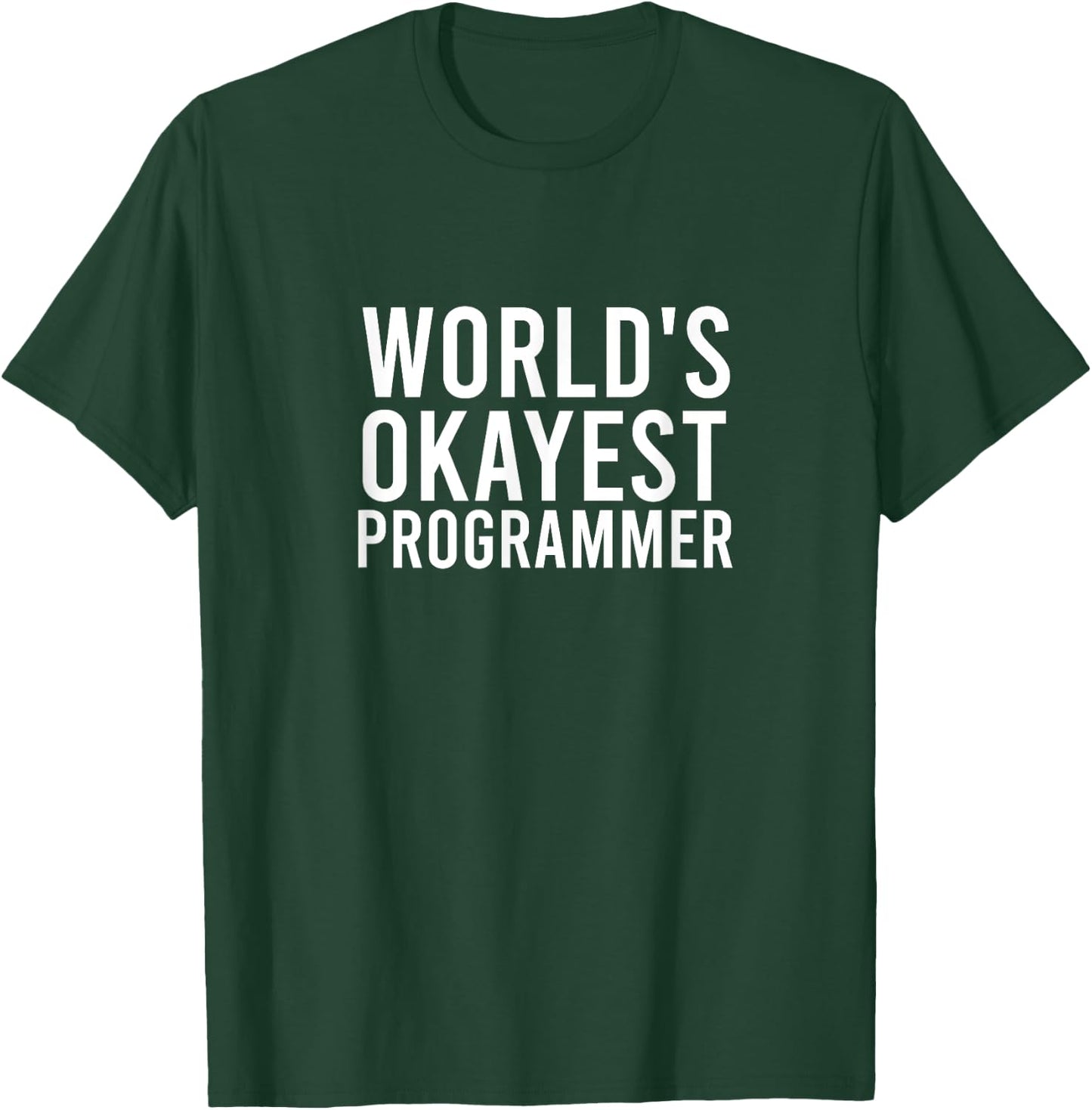 World's Okayest Programmer Funny Programming Software Gift T-Shirt - T-Shirt | Forest