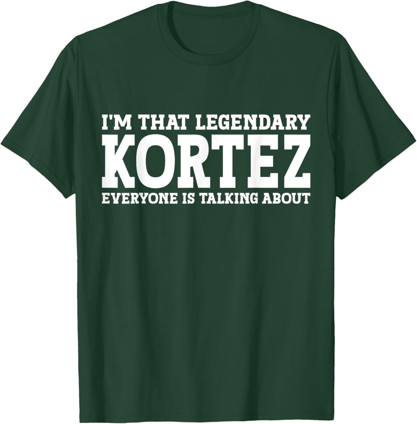 Kortez Personal Name First Name Funny Kortez T-Shirt - T-Shirt | Forest