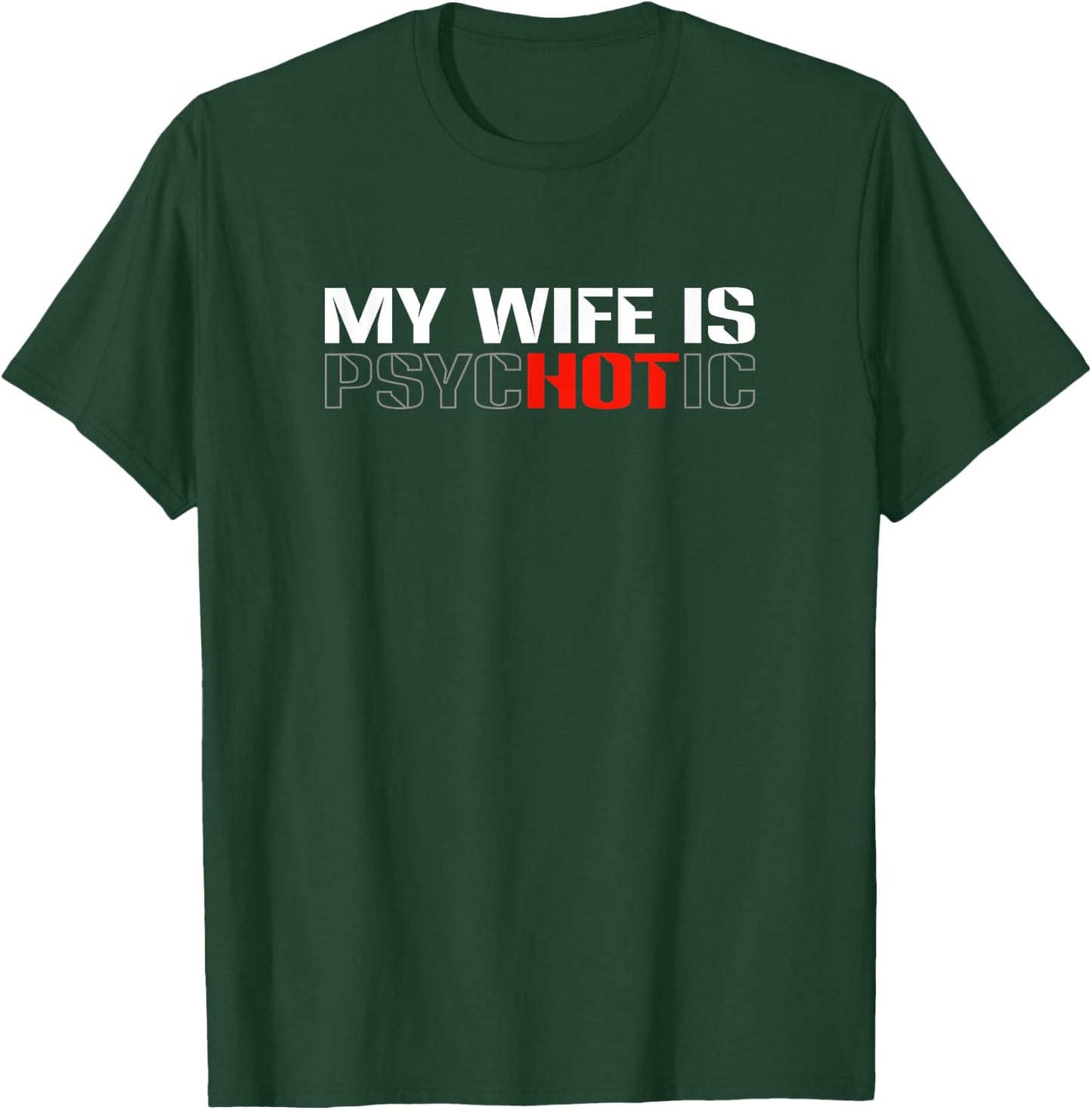 My Wife Is Psychotic - Funny Sarcastic Marriage Humor Design T-Shirt - T-Shirt | Forest