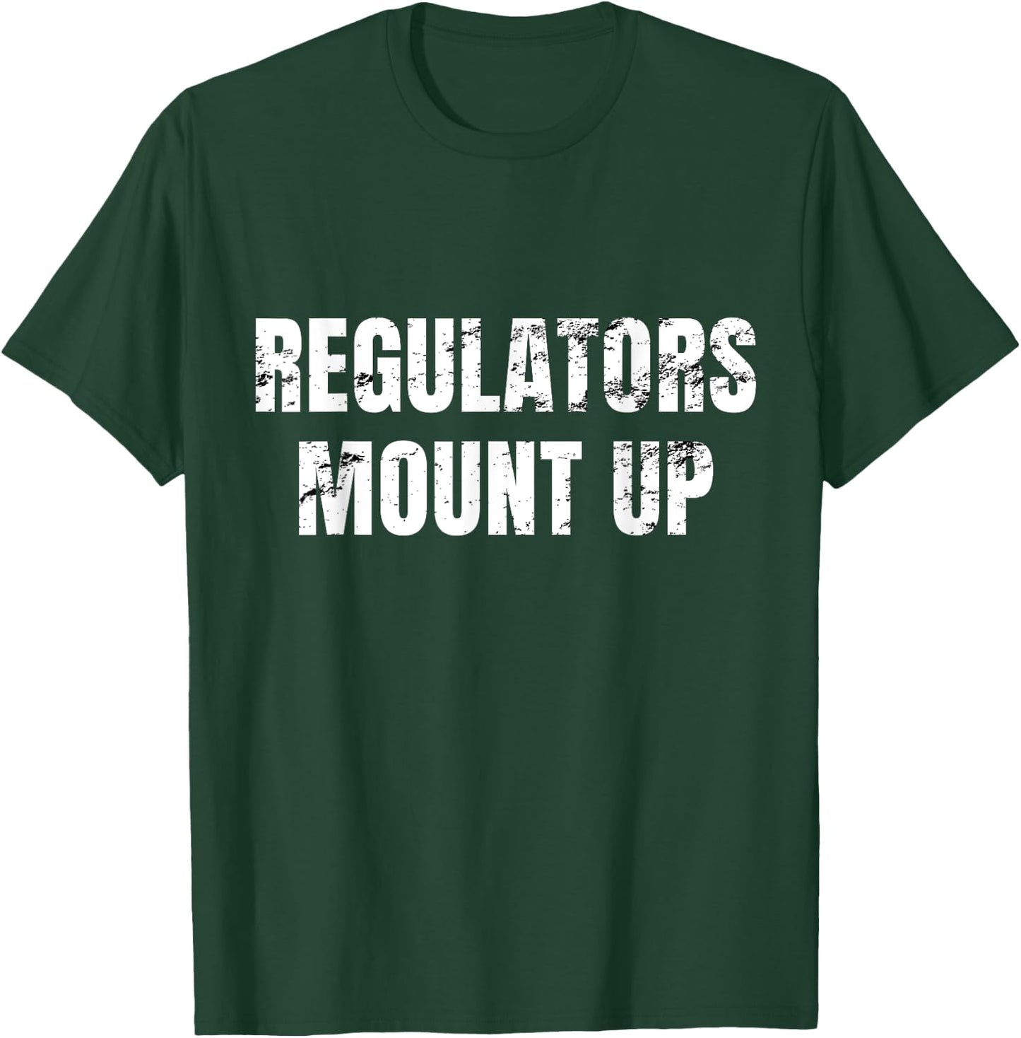 Regulators Mount Up - Funny Sarcastic Novelty T-Shirt - T-Shirt | Forest