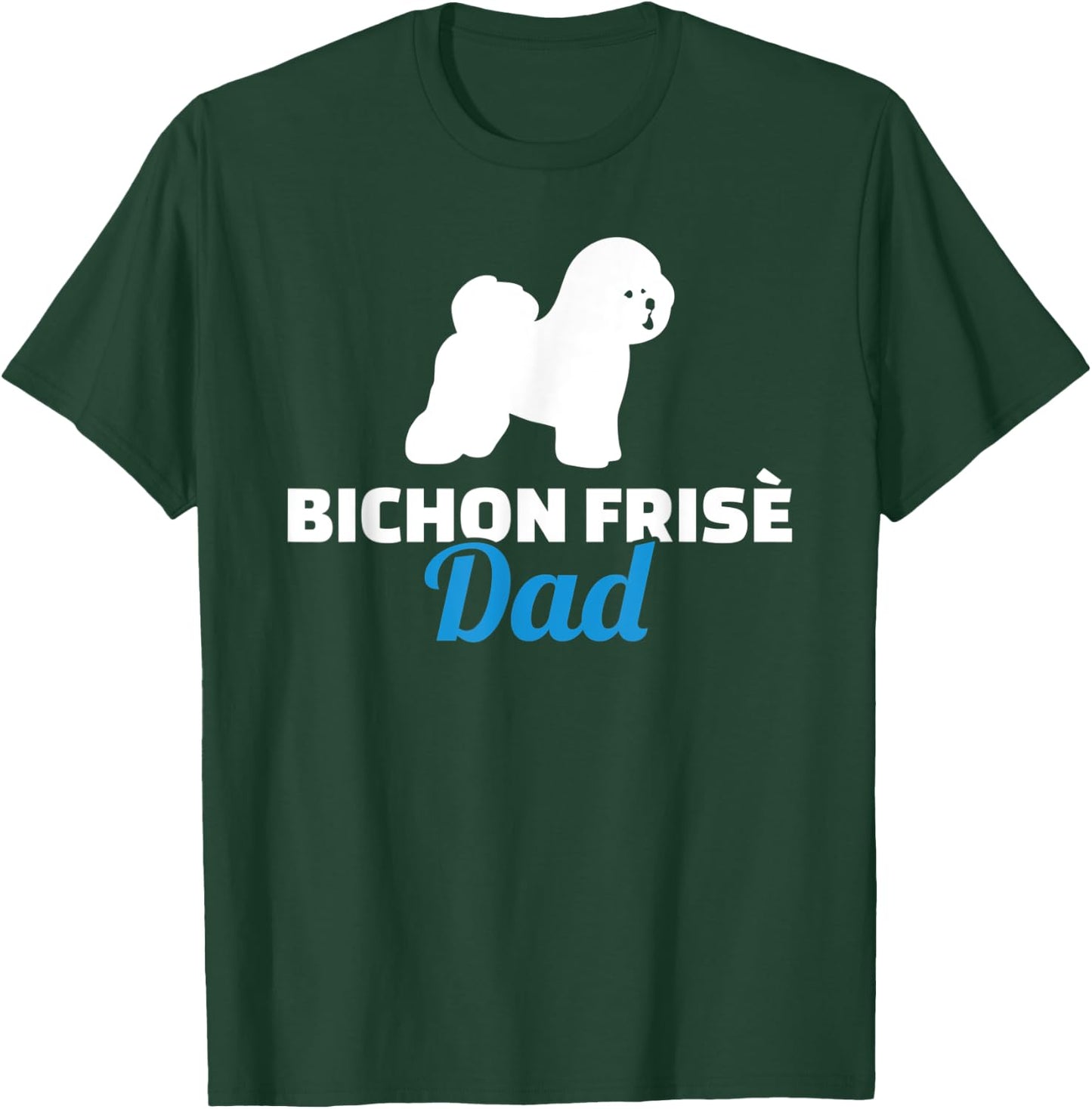 Bichon Frise dad T-Shirt - T-Shirt | Forest