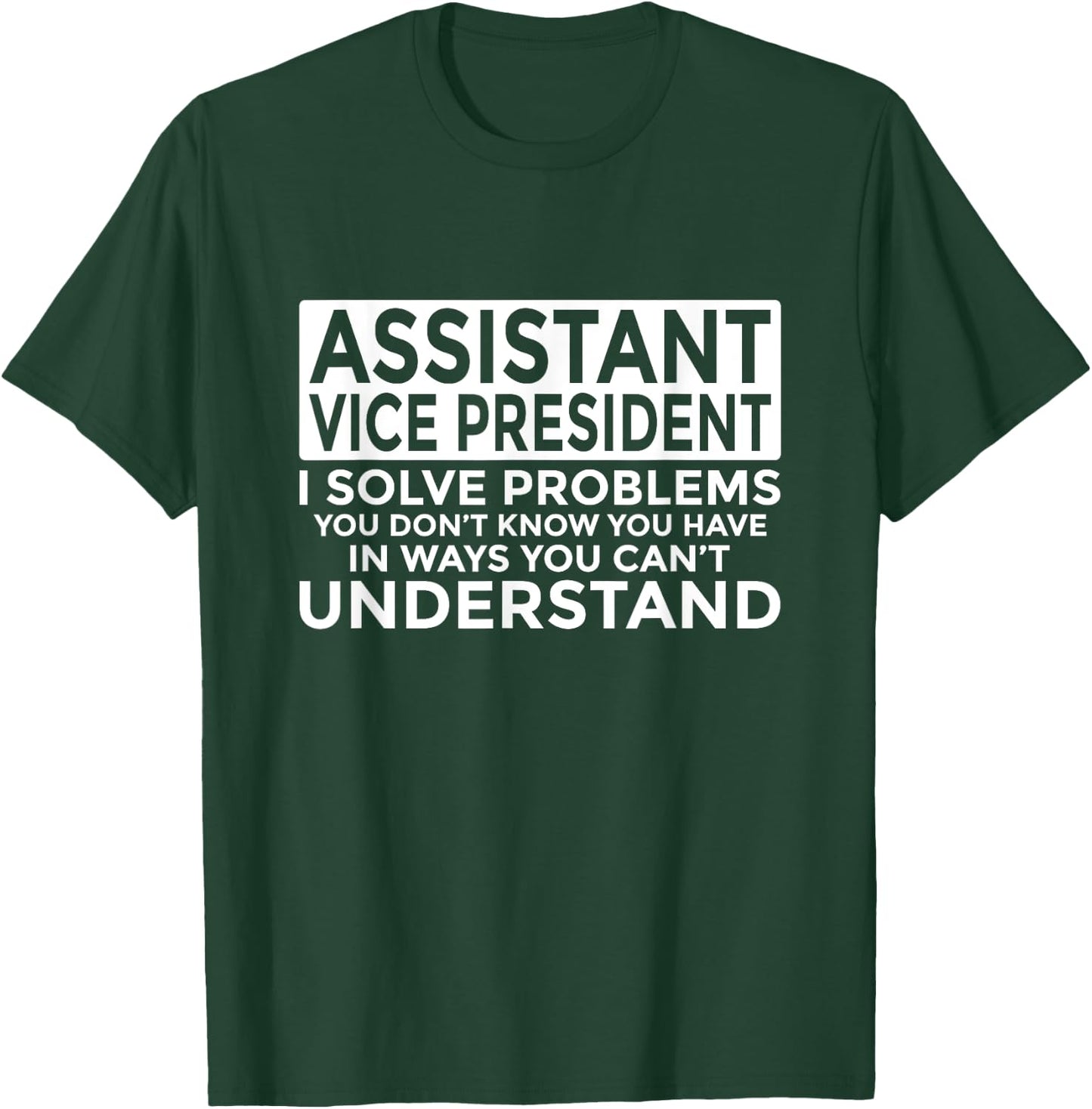 Assistant Vice President Solve Problems Funny AVP T-Shirt - T-Shirt | Forest