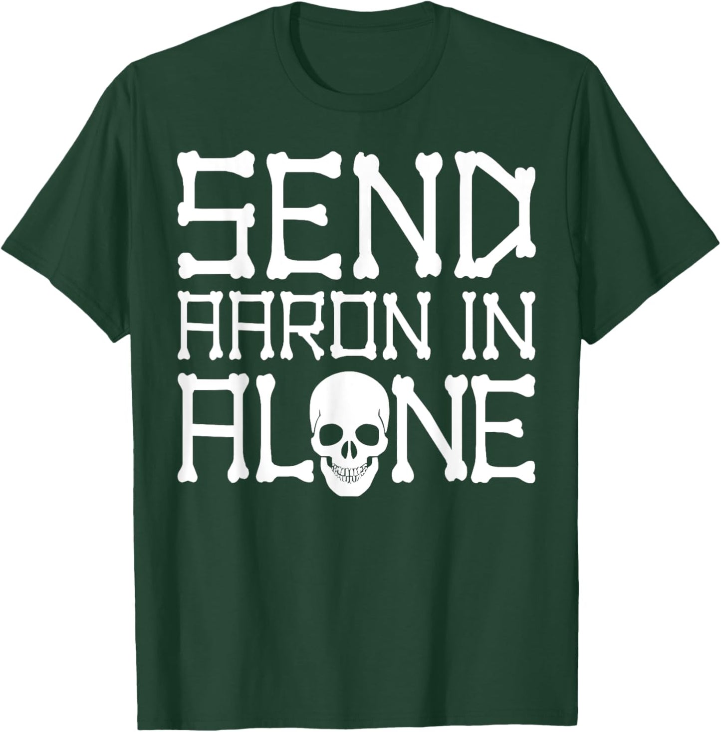 Ghost Hunting Send Aaron in Alone Halloween Men Women Kids T-Shirt - T-Shirt | Forest