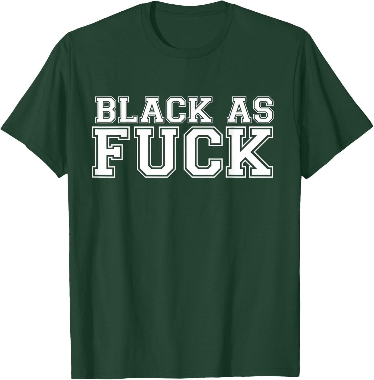 Black As Fuck Pro Black Pride Proud African American T-Shirt - T-Shirt | Forest