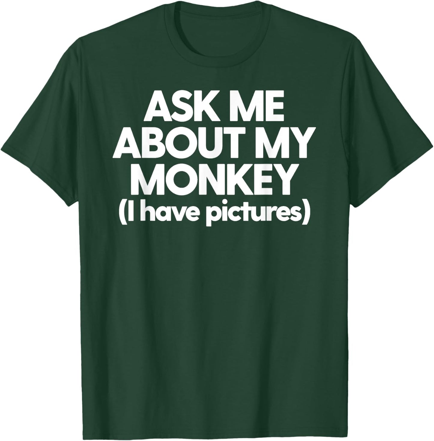 Monkey Dad Mom Funny Monkey Ask Me About My Monkey T-Shirt - T-Shirt | Forest