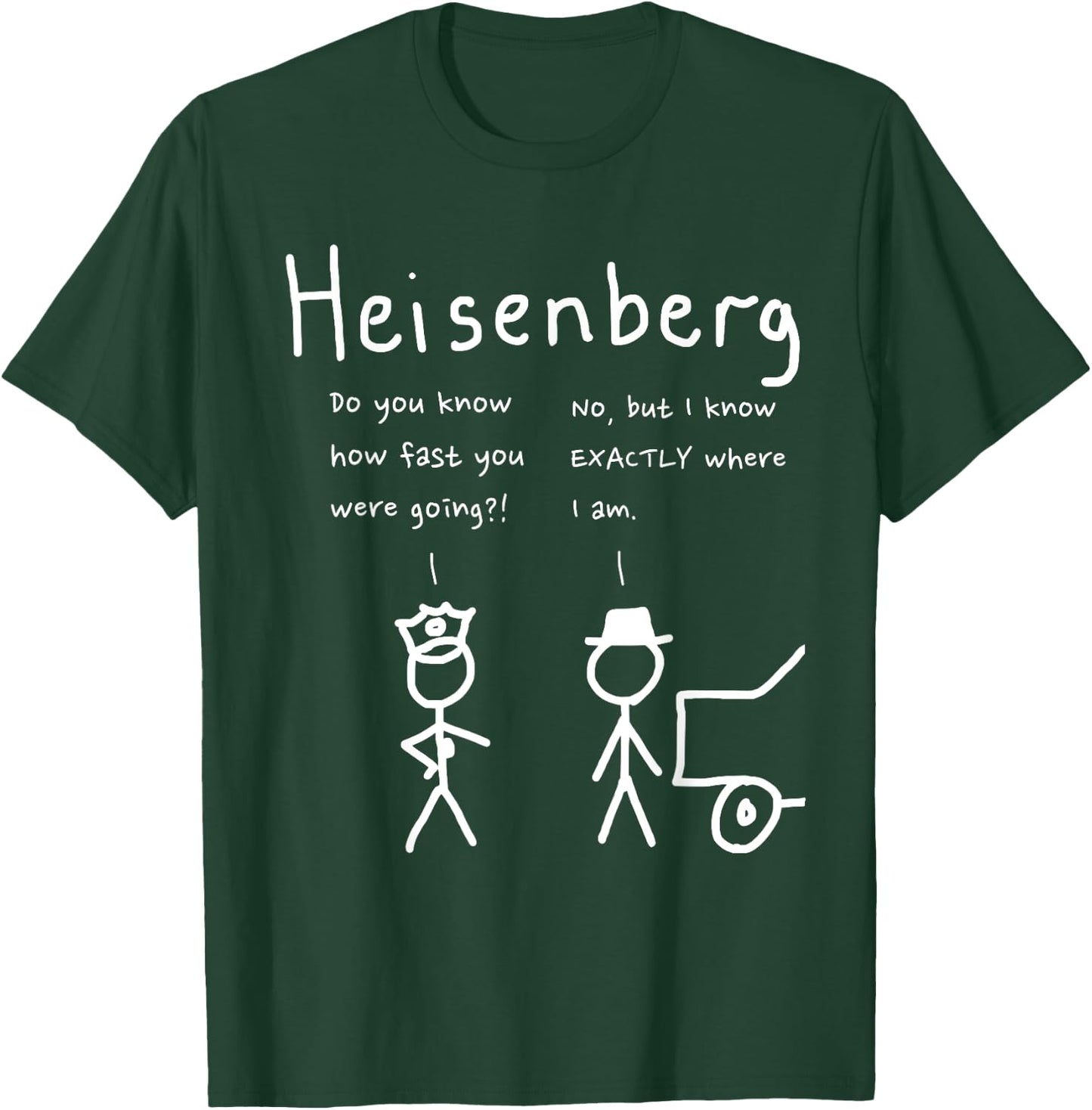 Speeding Heisenberg joke science, cool, funny T-Shirt - T-Shirt | Forest