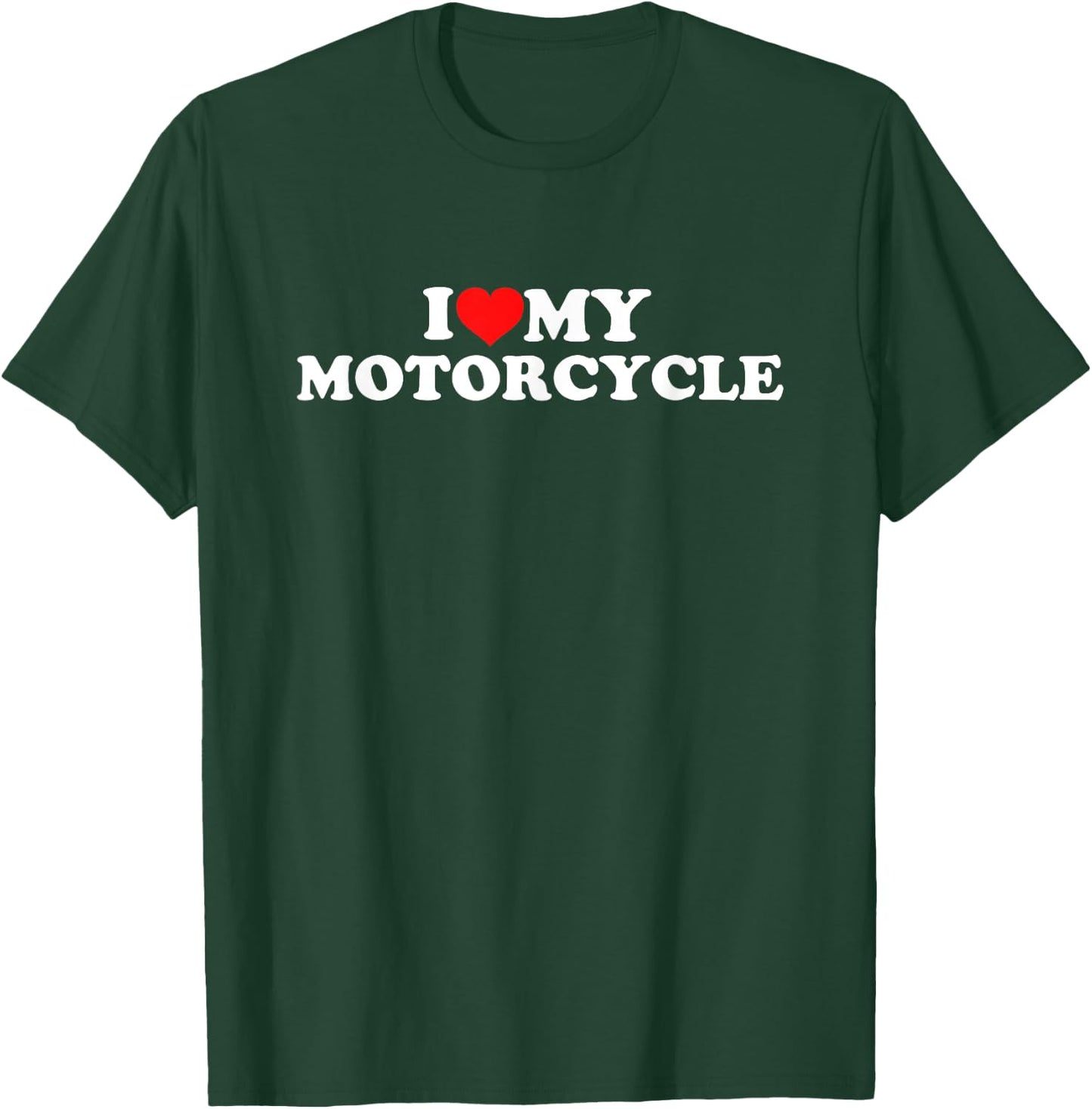 I Love My Motorcycle T-Shirt - T-Shirt | Forest