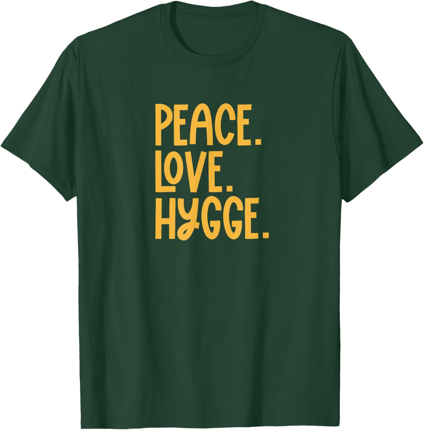 Peace Love Hygge Warm and Cozy T-Shirt - T-Shirt | Forest