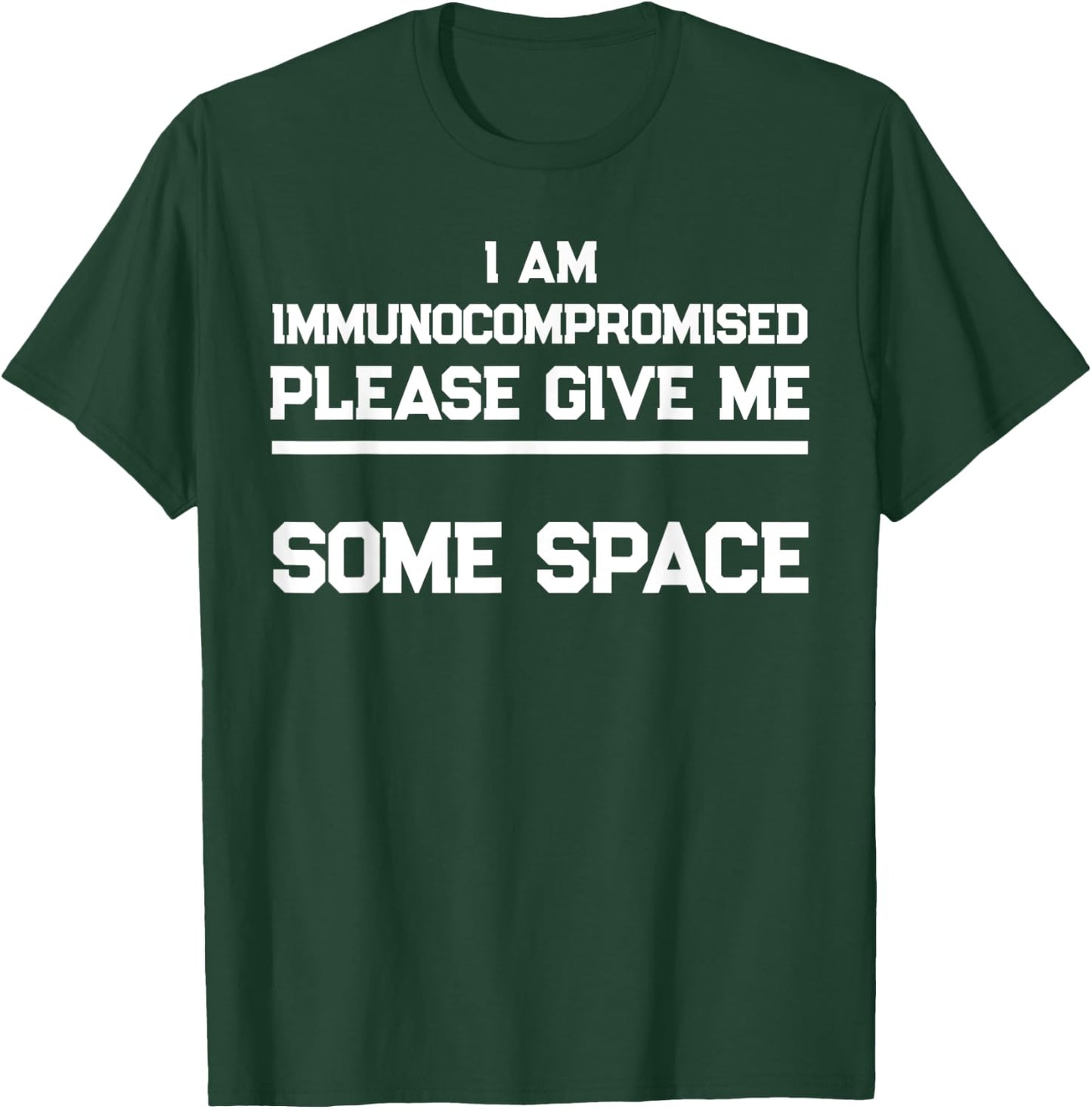 "I Am Immunocompromised. Please Give Me Some Space." T-Shirt - T-Shirt | Forest