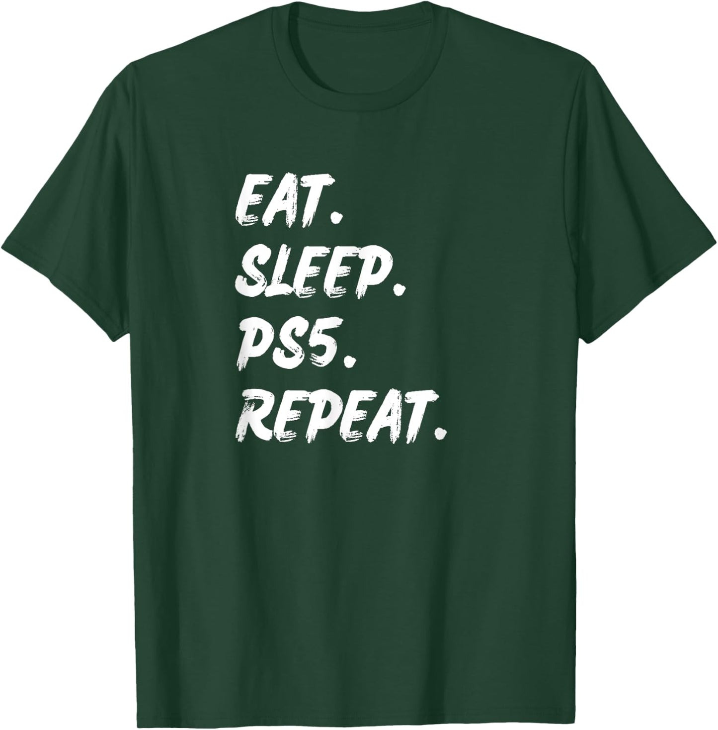 Funny Say Eat Sleep Ps5 Reapeat Gamer Lover Gift T-Shirt - T-Shirt | Forest