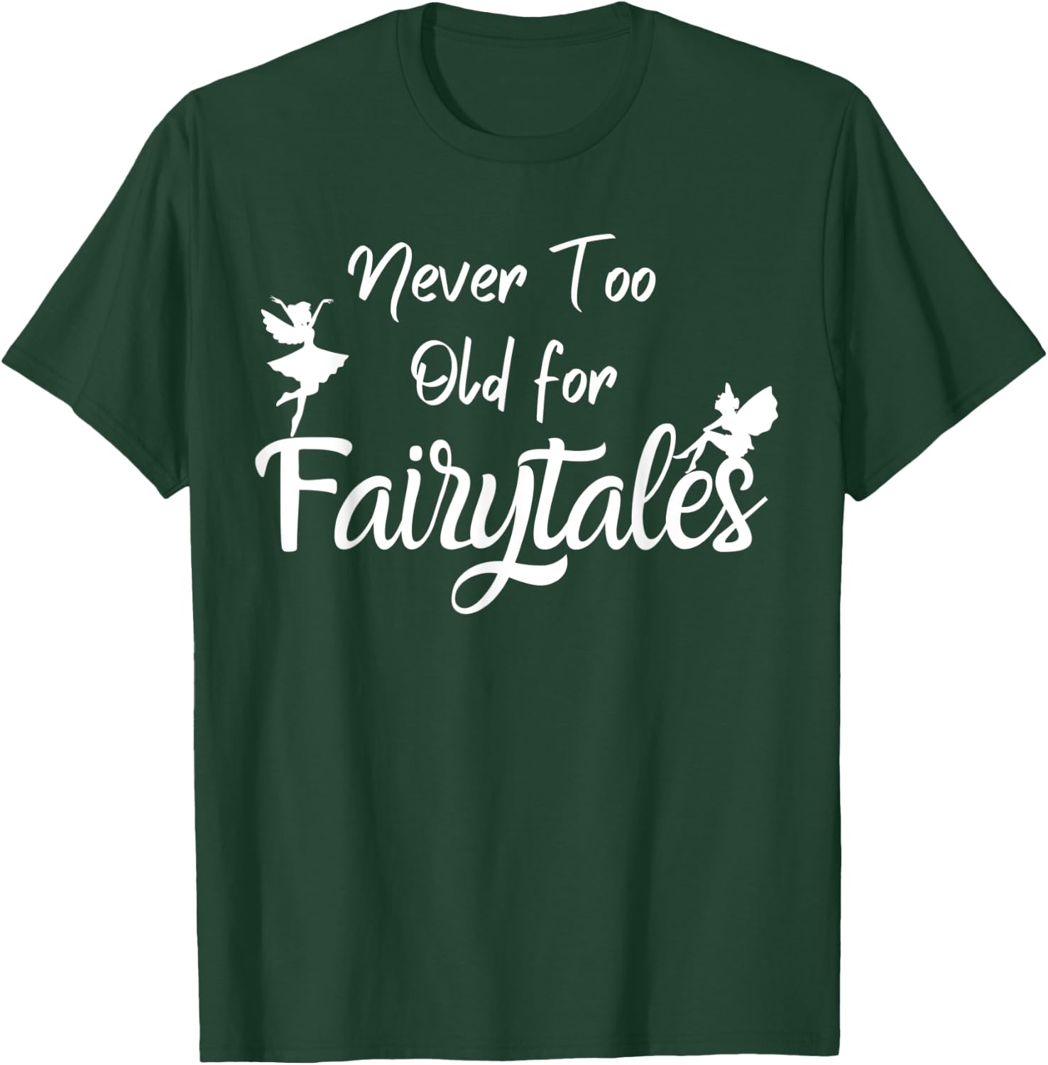 Never too old for fairytales T-Shirt - T-Shirt | Forest