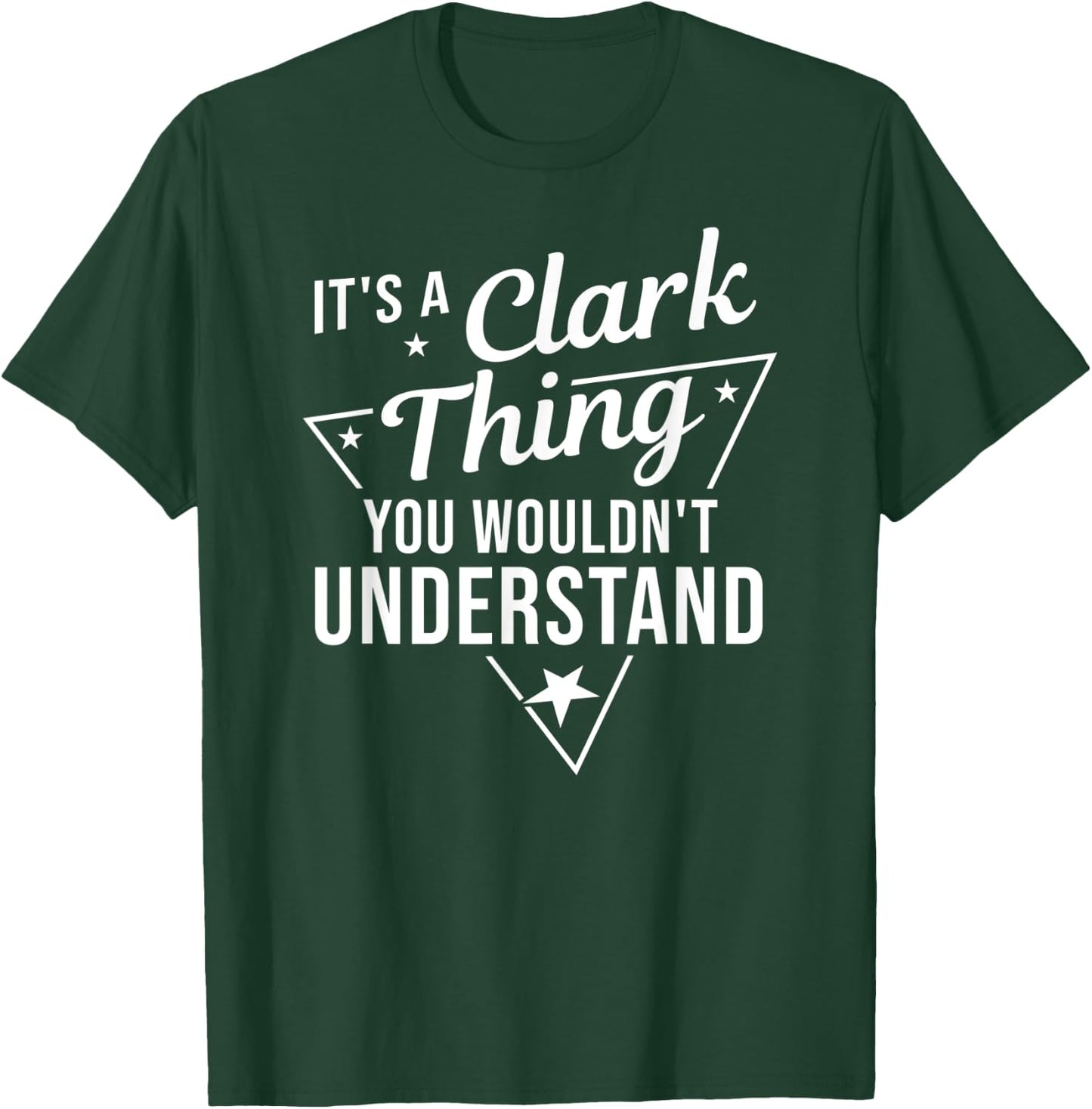 It's A Clark Thing You Wouldn't Understand Name Gift T-Shirt - T-Shirt | Forest