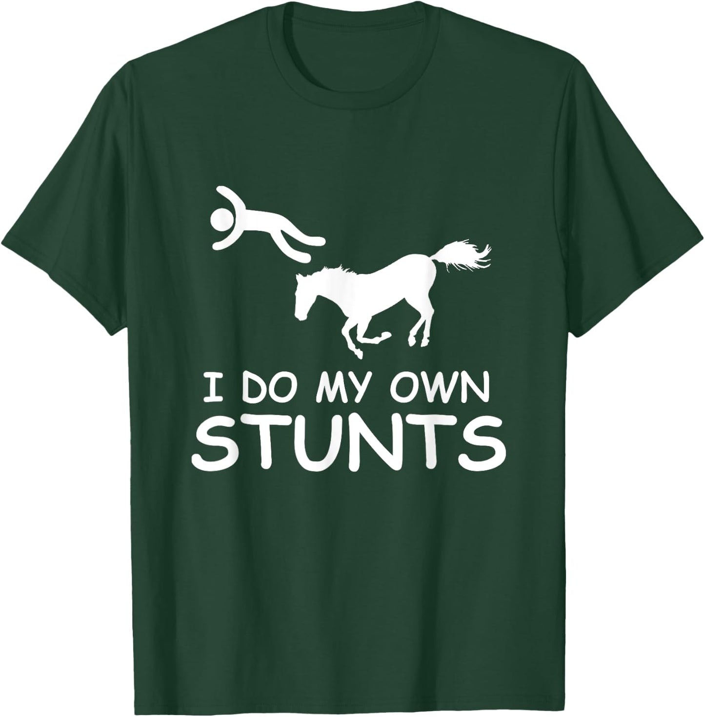 I Do My Own Stunts Horse Riding Racing Rider Farmer T-Shirt - T-Shirt | Forest