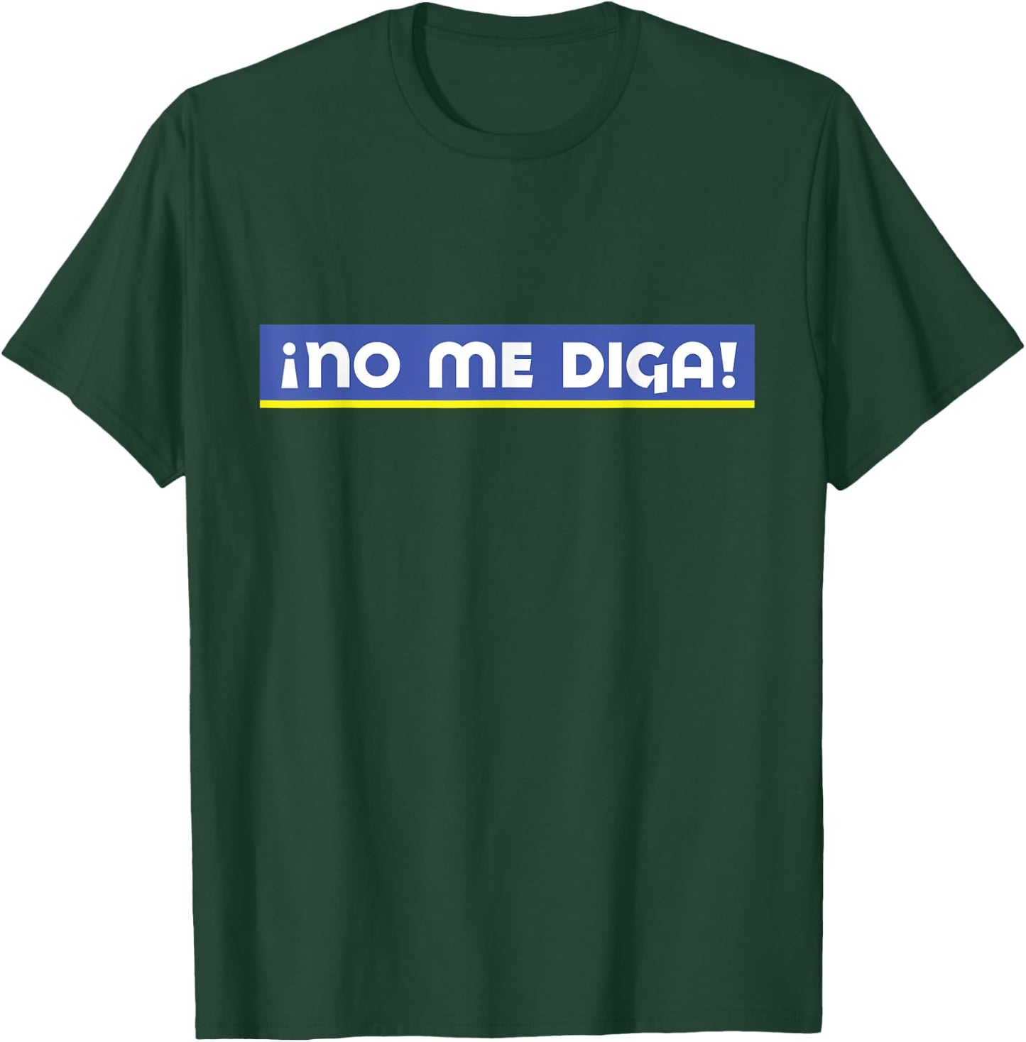 No me diga T-Shirt - T-Shirt | Forest
