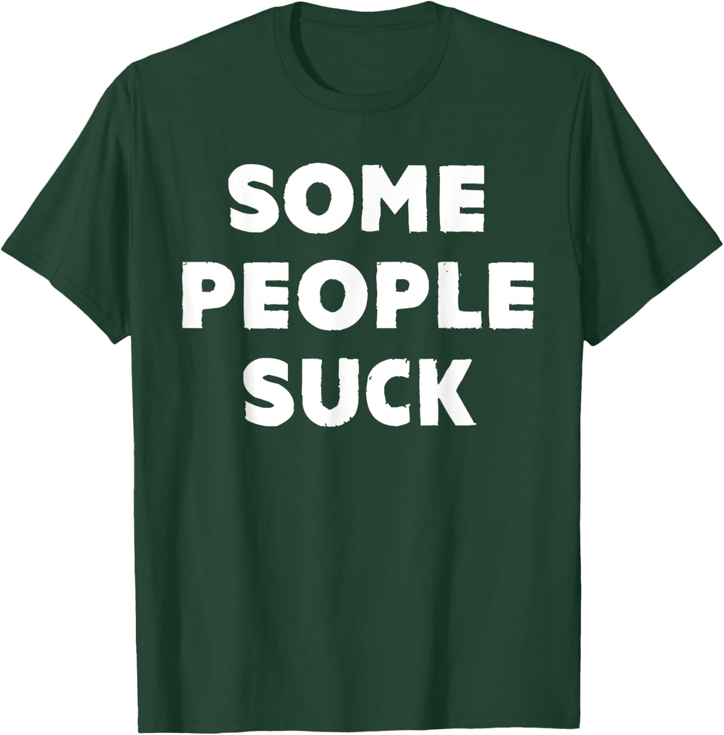 Some People Suck Funny Statement T-Shirt - T-Shirt | Forest