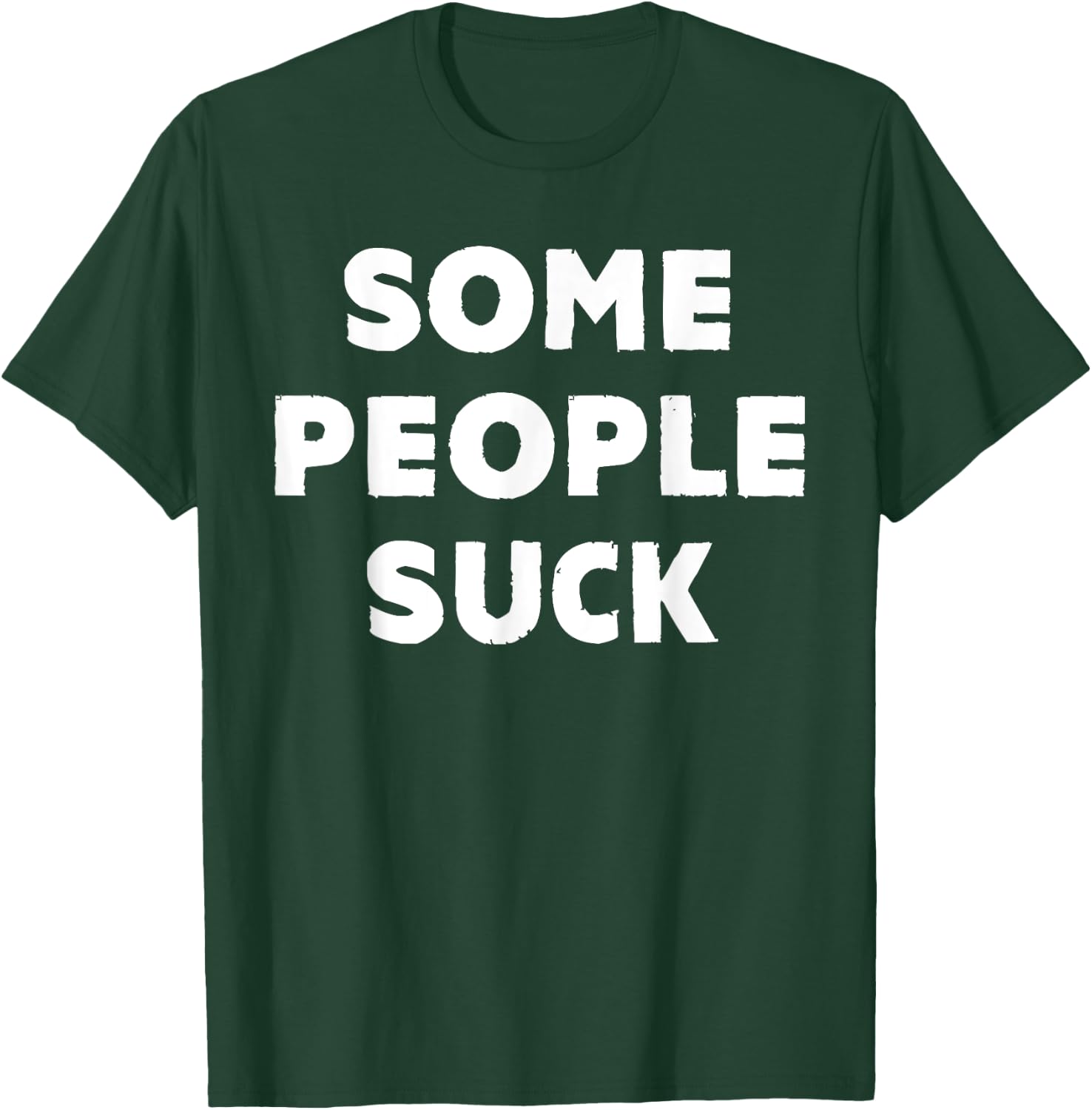 Some People Suck Funny Statement T-Shirt - T-Shirt | Forest