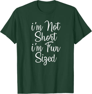 I'm Not Short I'm Fun Sized T-Shirt - T-Shirt | Forest