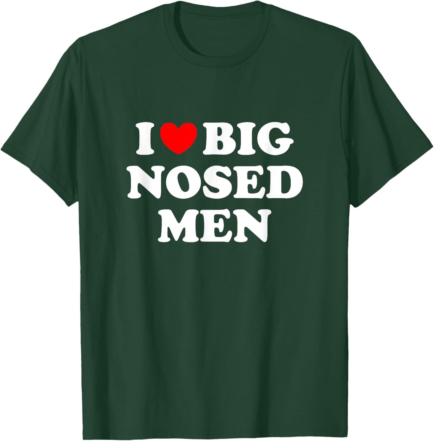 I Love Big Nosed Men Shirt I Heart Big Nosed Men T-Shirt - T-Shirt | Forest