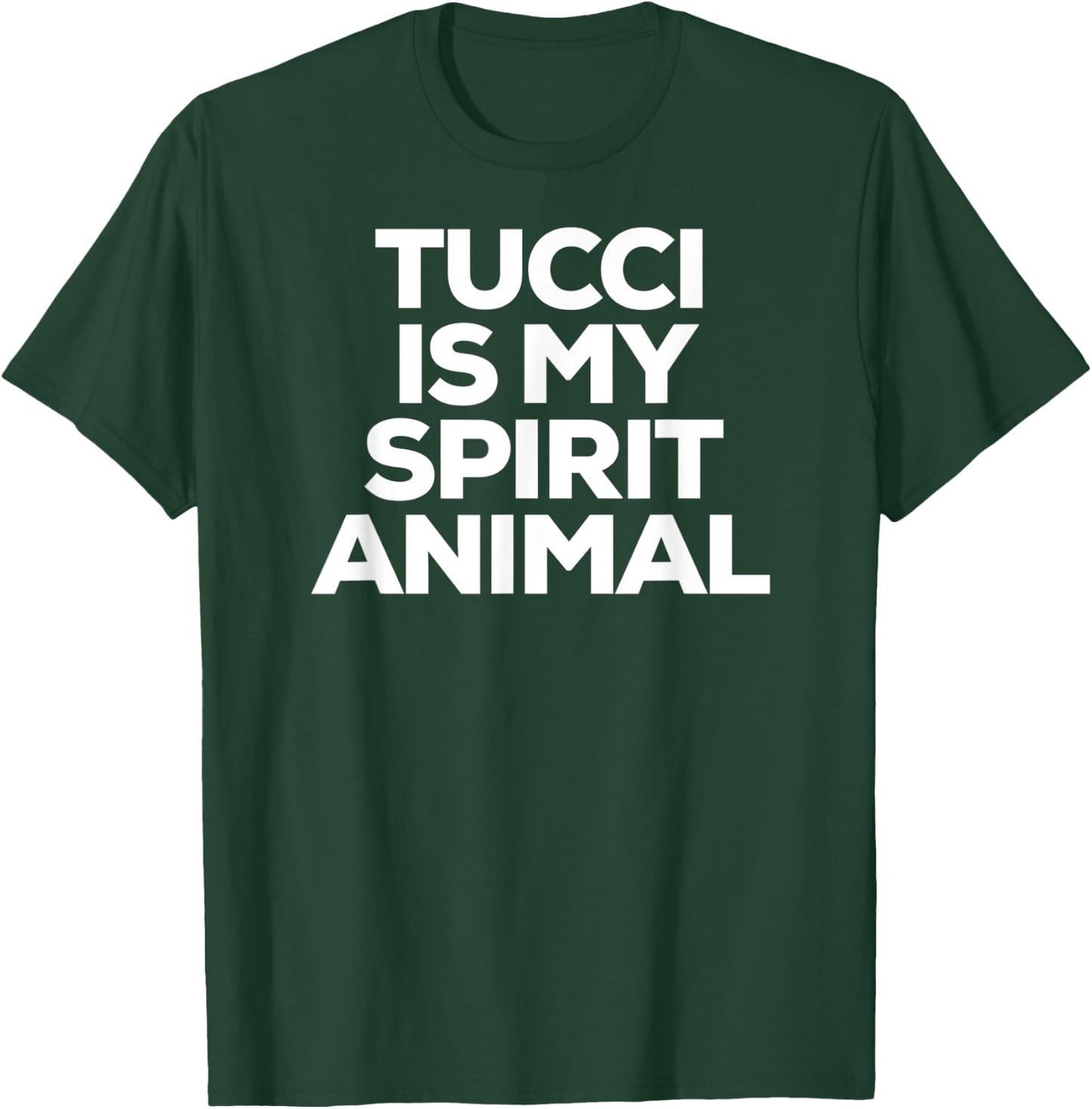 Tucci Is My Spirit Animal T-Shirt - T-Shirt | Forest