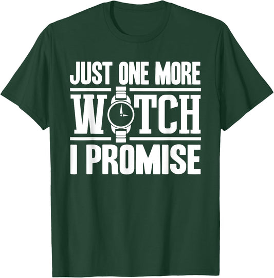 Timepiece Chronometer Watches Collecting Designs -Adults Black Small Modern, Casual, Classic Just One More Watch Collector Gift Men Women Lovers T-Shirt - T-Shirt | Forest