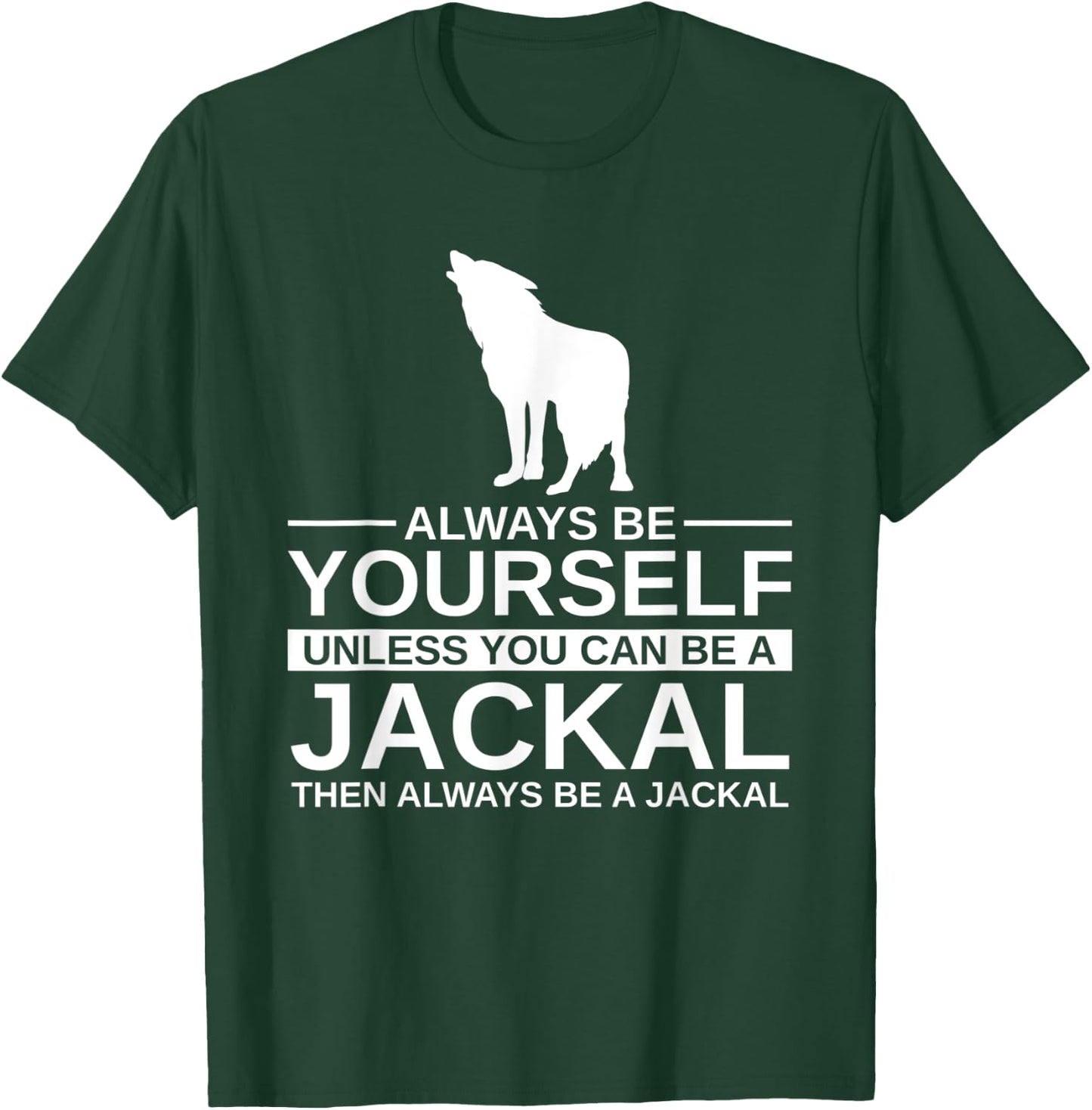 Always Be Yourself Jackal Gift Women Coyote Wolf T-Shirt - T-Shirt | Forest
