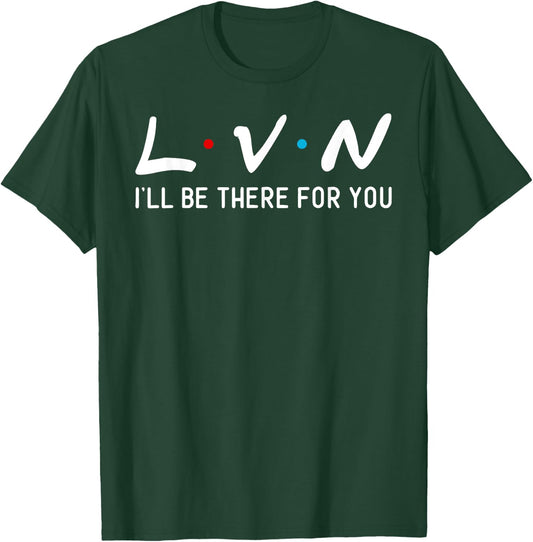 LVN I will be here for you his nurse T-Shirt - T-Shirt | Forest