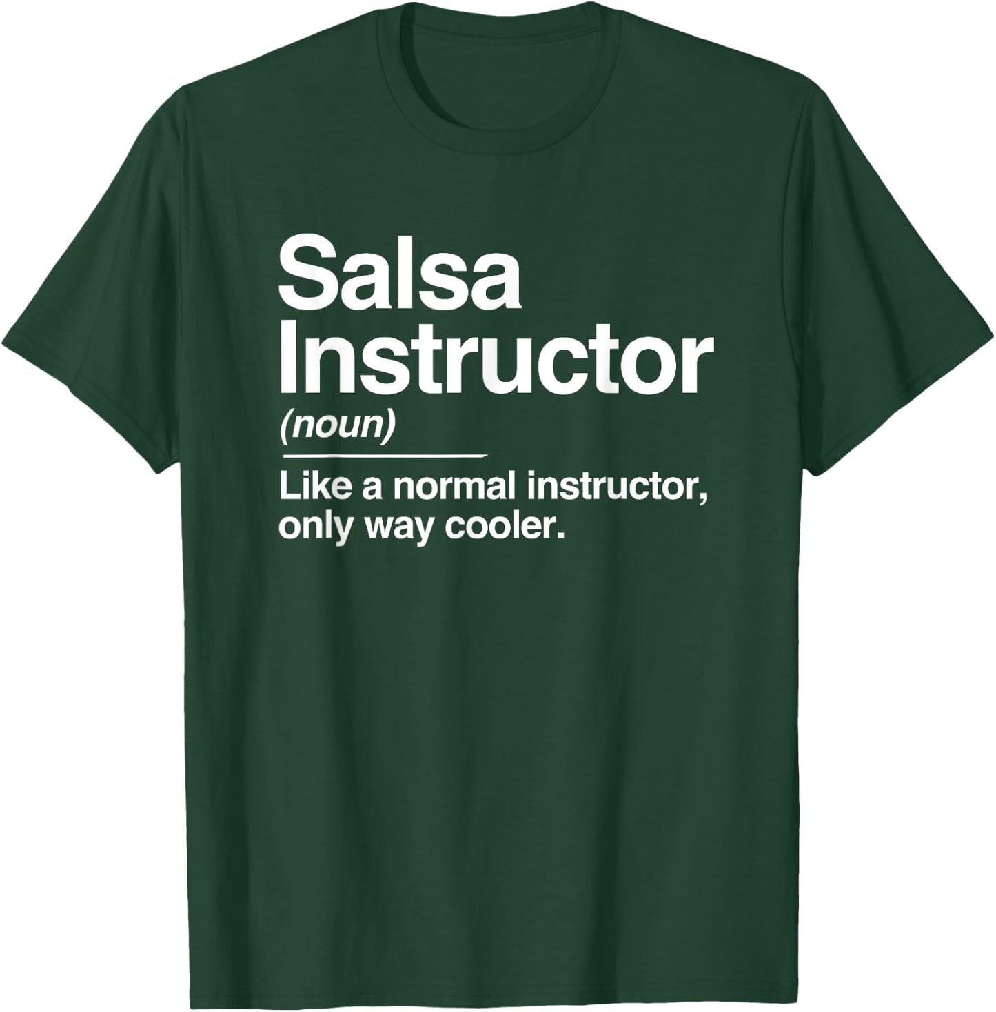 Salsa Instructor Definition Normal Only Cooler Gift T-Shirt - T-Shirt | Forest