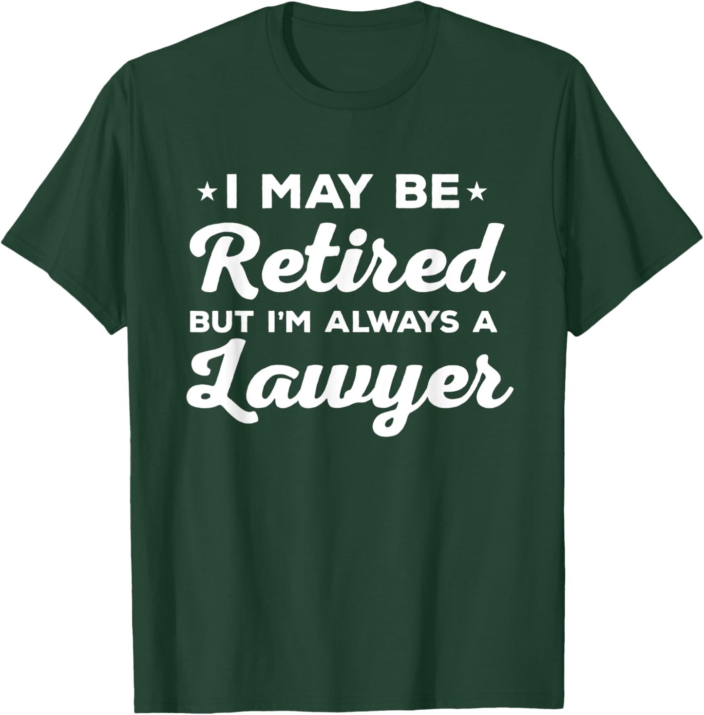 Retired Lawyer Always Attorney Gift T-Shirt - T-Shirt | Forest