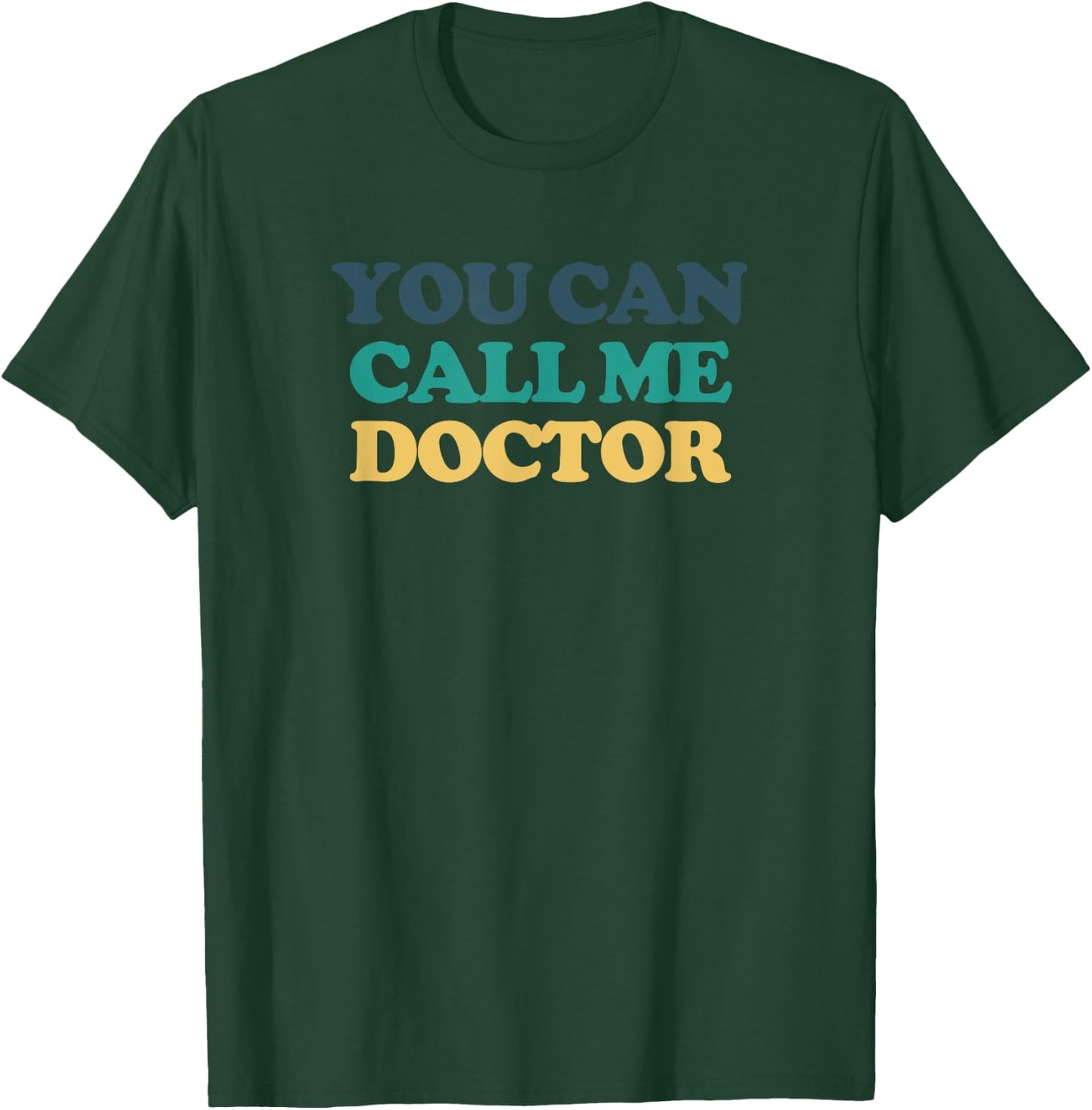 You can call me doctor T-Shirt - T-Shirt | Forest
