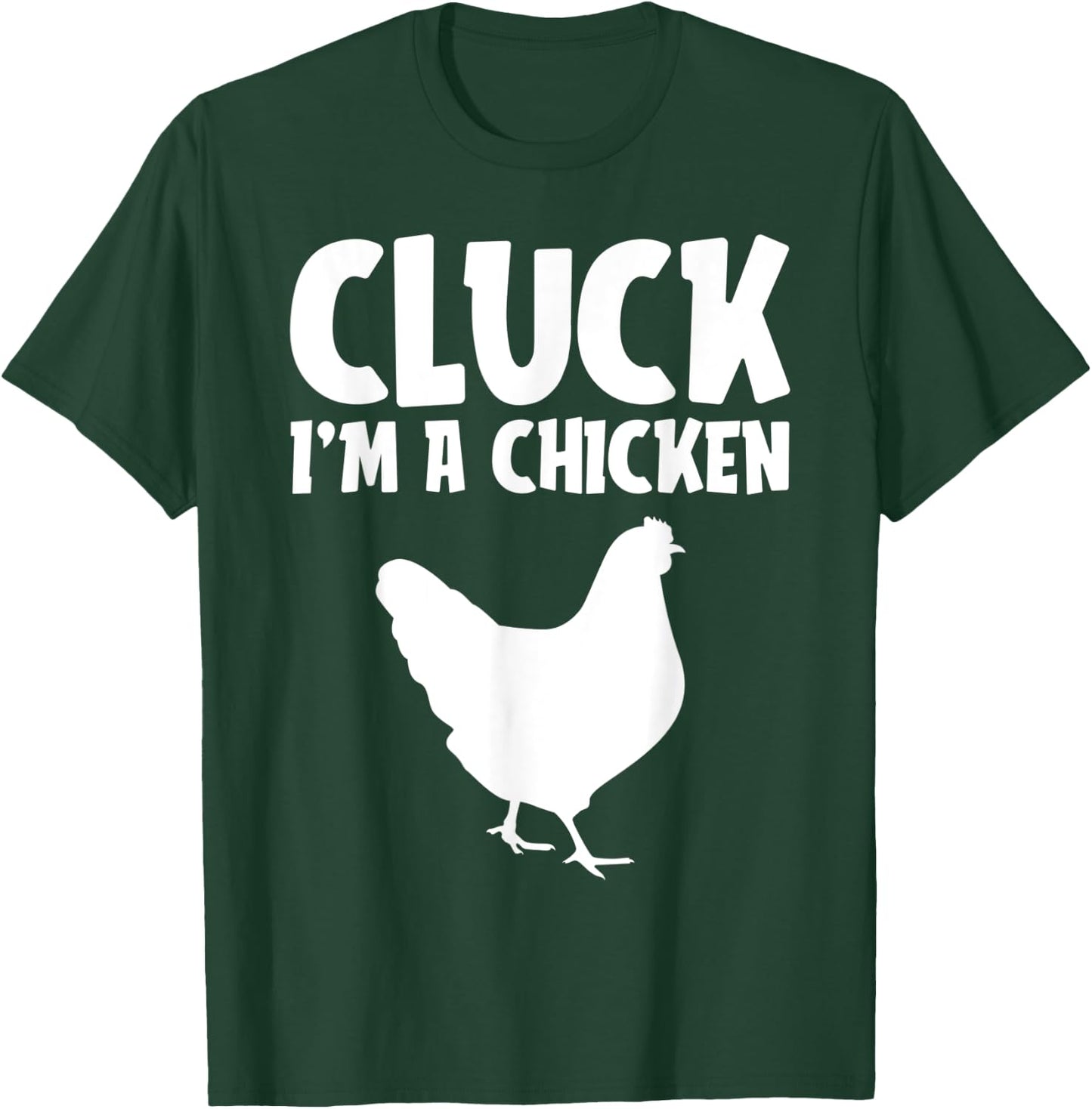 Cluck I'm a Chicken Funny Lazy Halloween Costume Farmer Gift T-Shirt - T-Shirt | Forest
