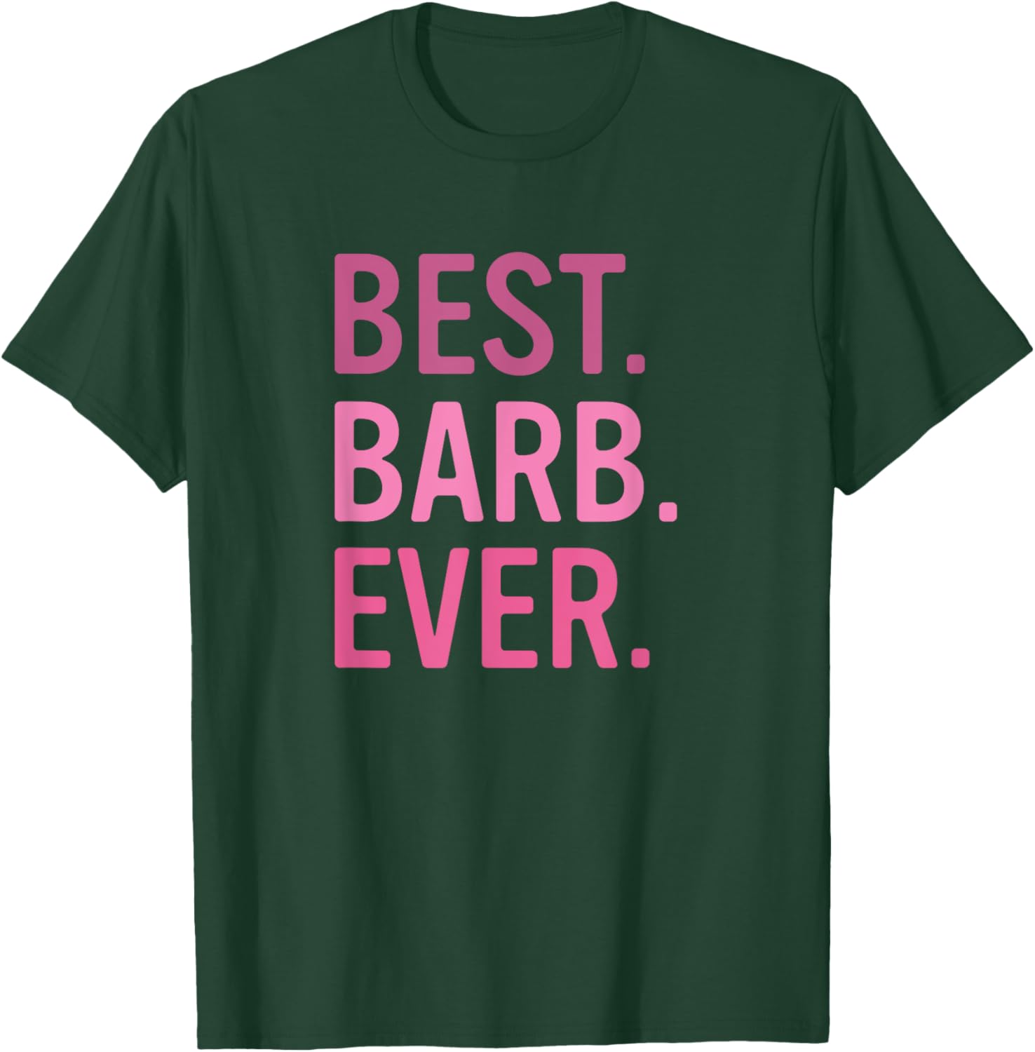 Best Barb Ever Cute Pink First Name Barbara T-Shirt - T-Shirt | Forest