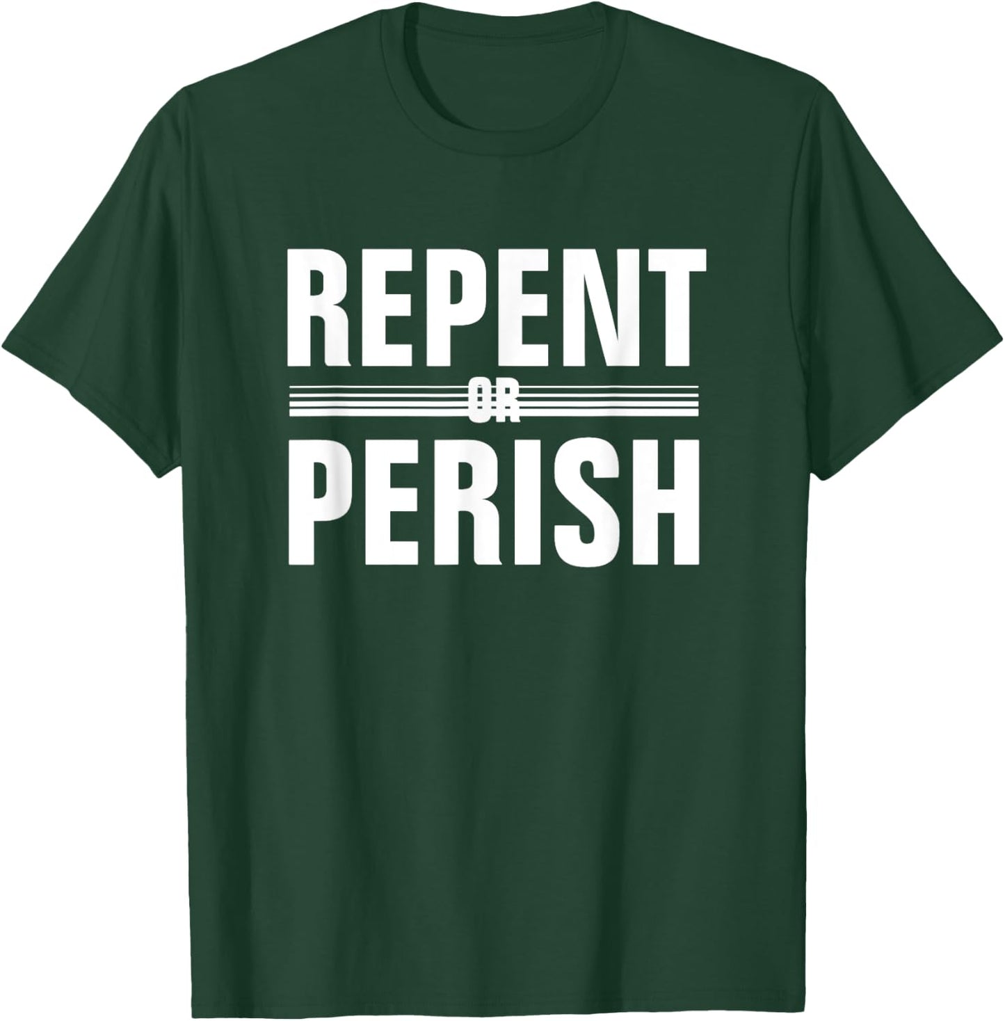 Repent Or Perish T-Shirt - T-Shirt | Forest