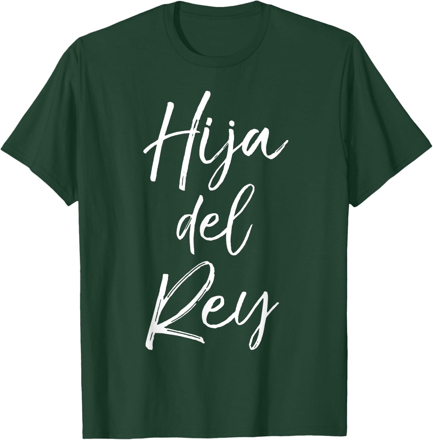Español Christian Daughter Gift Spanish Women Hija Del Rey T-Shirt - T-Shirt | Forest