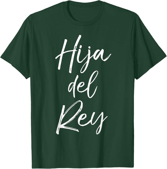 Español Christian Daughter Gift Spanish Women Hija Del Rey T-Shirt - T-Shirt | Forest
