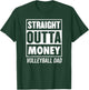 Straight Outta Money Funny Volleyball Dad T-Shirt - T-Shirt | Forest
