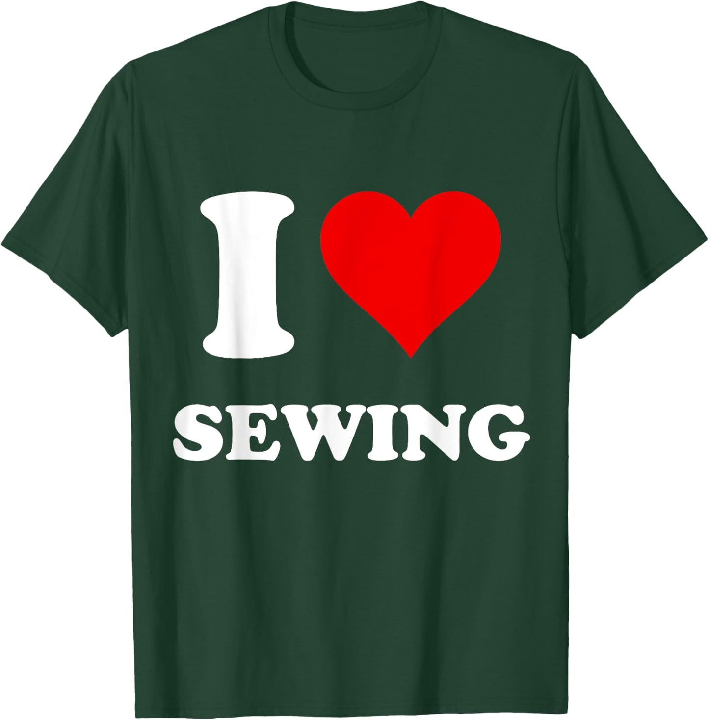 I Heart Sewing I Love Sewing T-Shirt - T-Shirt | Forest
