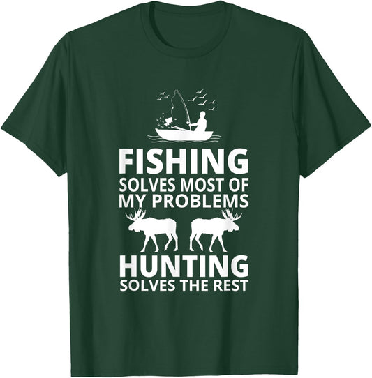 Fishing Solves Most Of My Problems Hunting Solves The Rest T-Shirt - T-Shirt | Forest