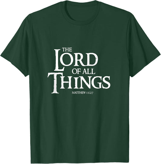 The Lord Of All Things Matthew 11:27 Cool Christian T-Shirt - T-Shirt | Forest