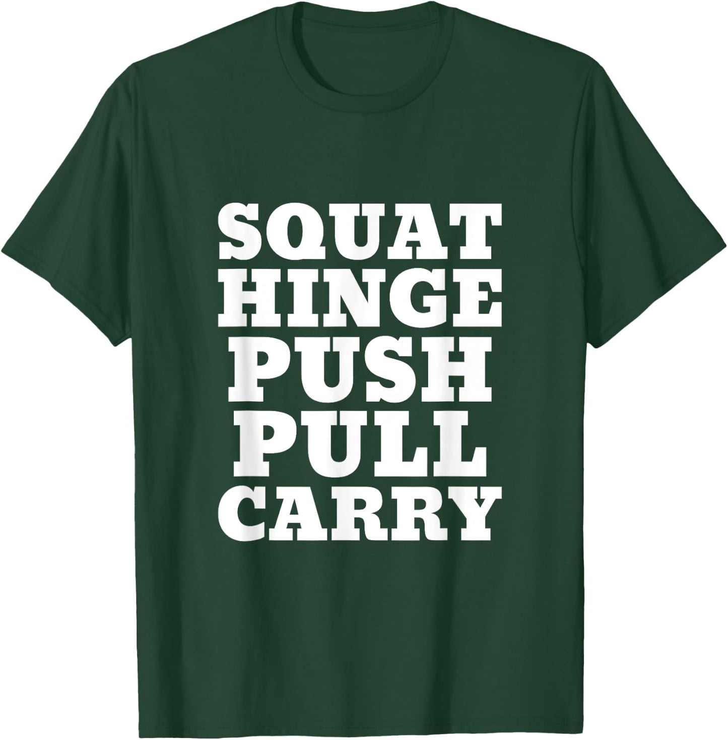 Squat Hinge Push Pull Carry I Fitness I Exercise I Strength T-Shirt - T-Shirt | Forest