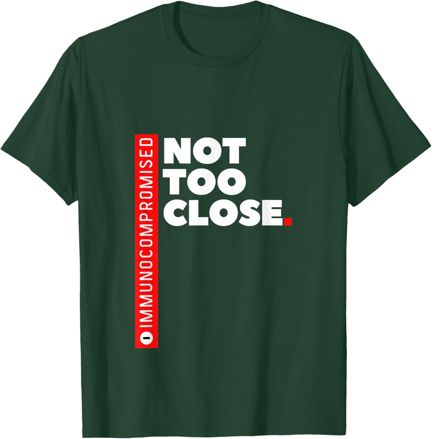 Immunocompromised NOT TOO CLOSE T-Shirt - T-Shirt | Forest