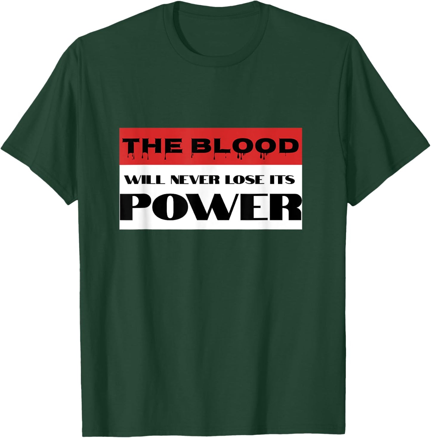 Christian Faith Blood of Jesus Will Never Lose Its Power T-Shirt - T-Shirt | Forest