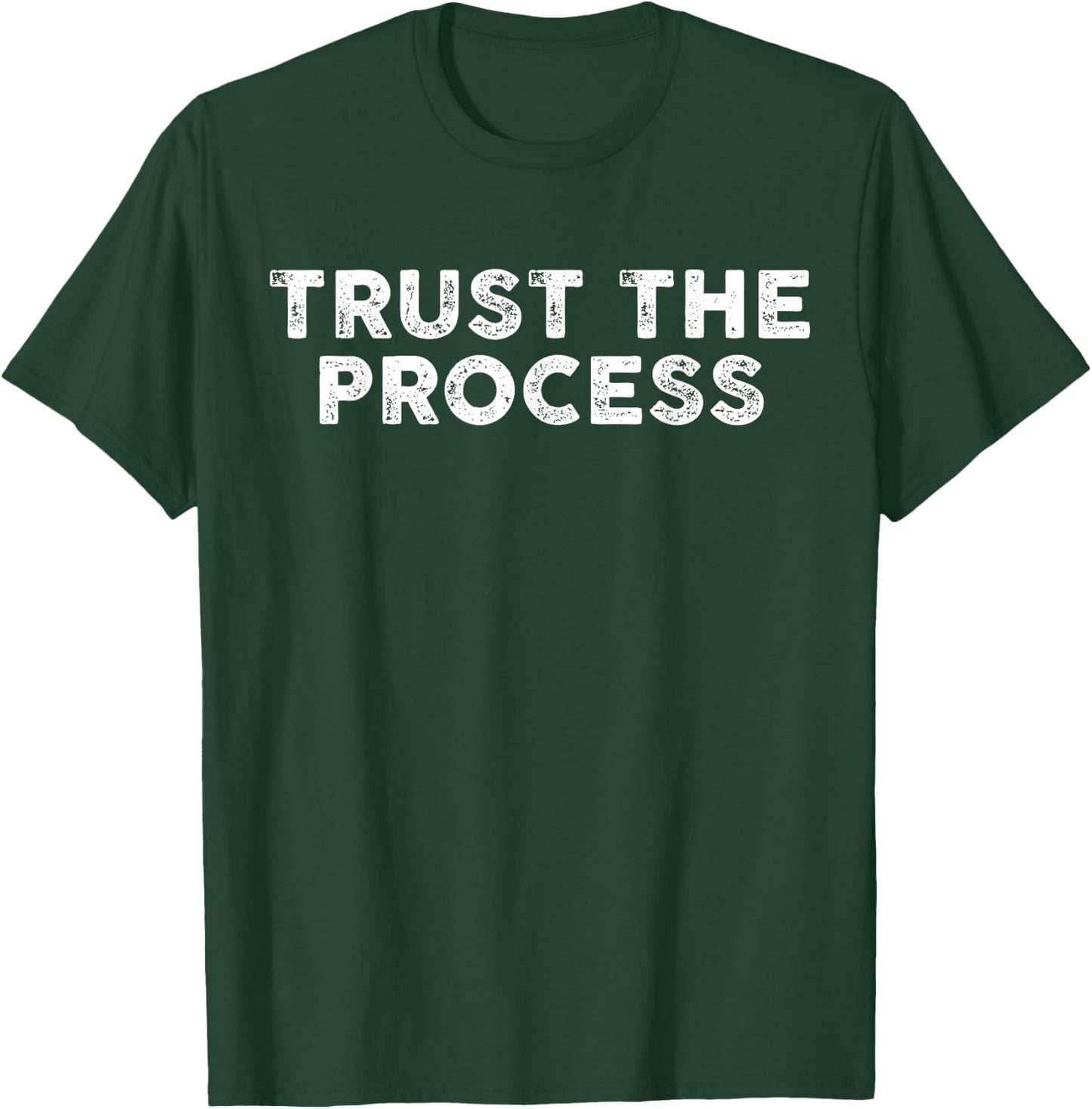 Trust The Process Sports Slogan Motivational T-Shirt - T-Shirt | Forest