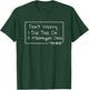 Nurse Don't Worry Funny Quotes About Nursing T-Shirt - T-Shirt | Forest