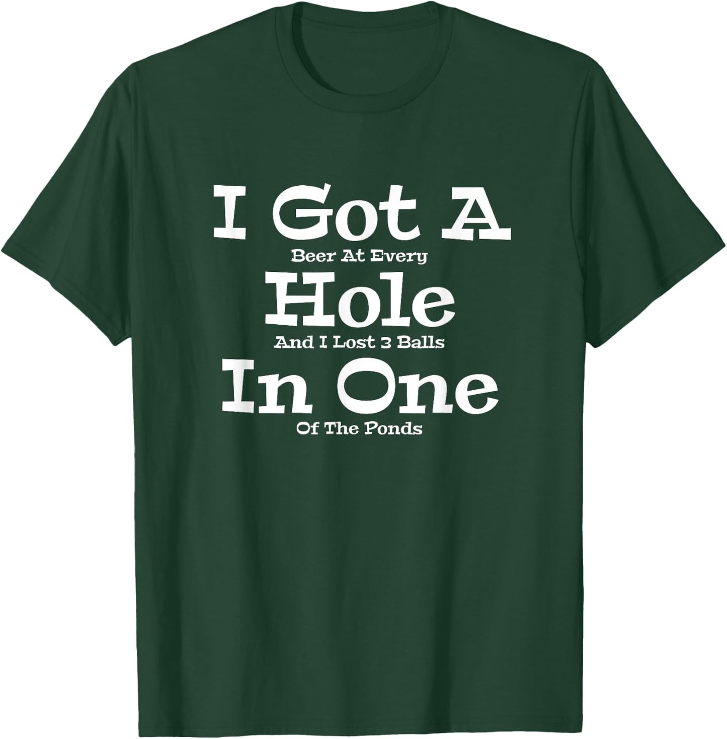 Funny Golfing Golf Golfer Beer I Got A Hole In One Lost Ball T-Shirt - T-Shirt | Forest