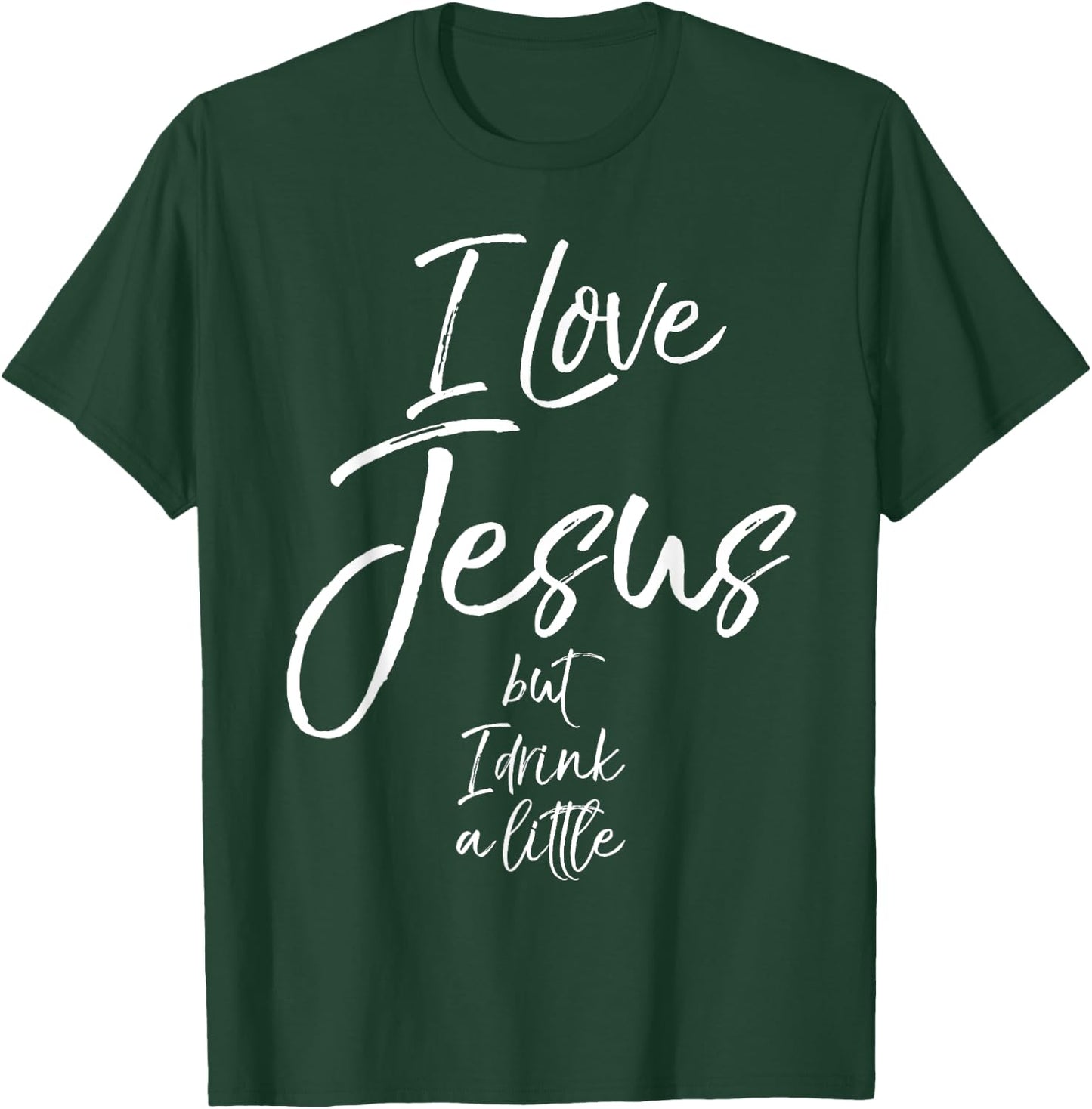 Funny Christian Quote Joke I Love Jesus but I Drink a Little T-Shirt - T-Shirt | Forest