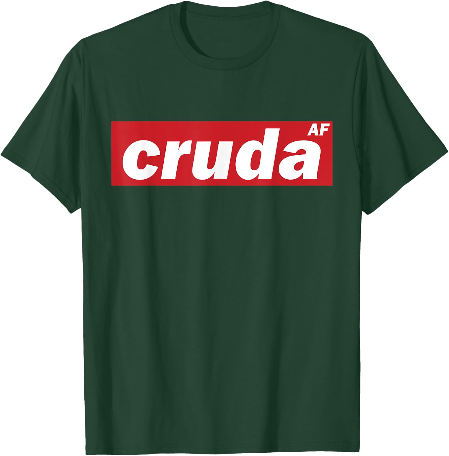 Cruda AF T-Shirt - T-Shirt | Forest