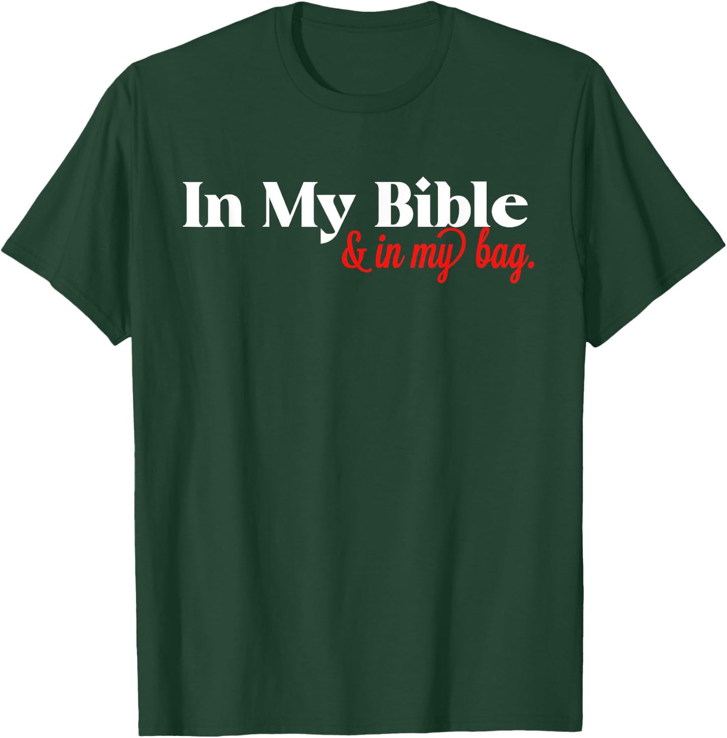 In My Bible and My Bag T-Shirt - T-Shirt | Forest