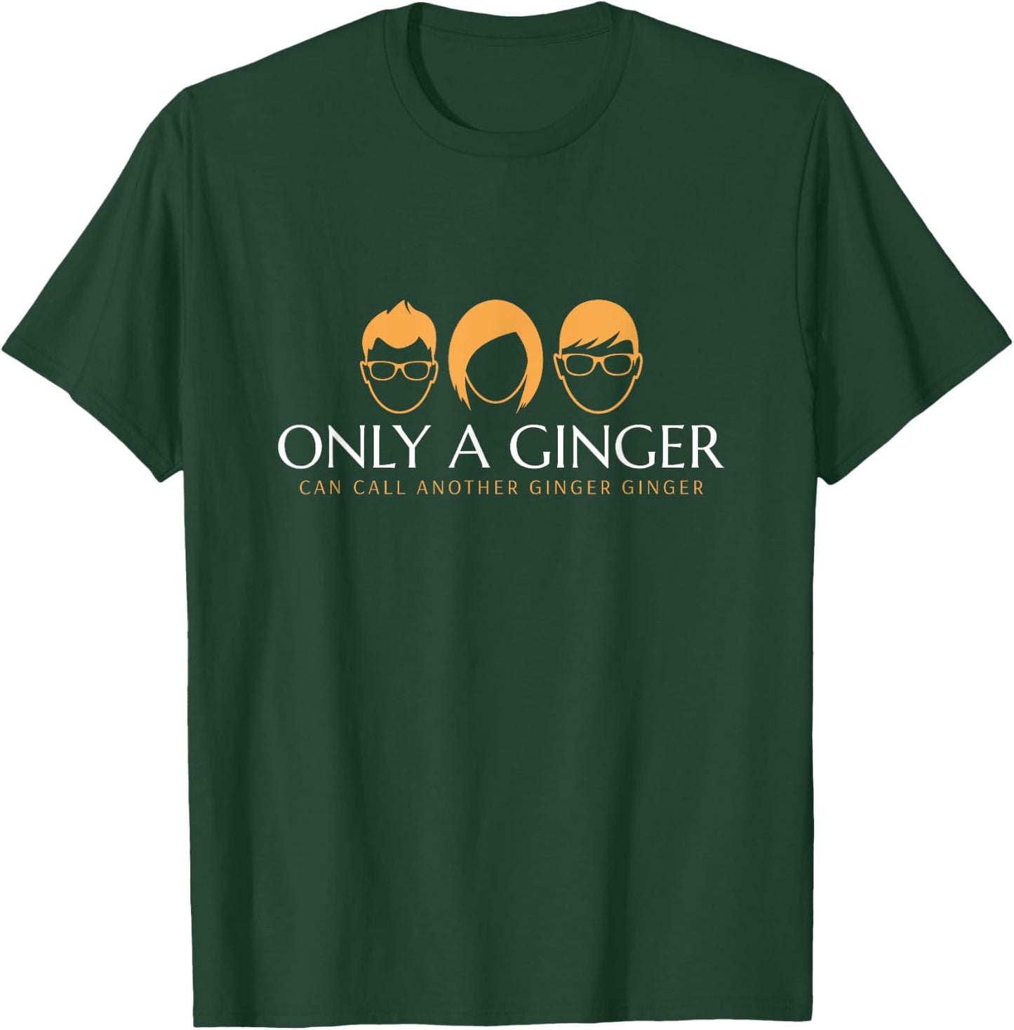 Only A Ginger Can Call Another Ginger Ginger T-Shirt - T-Shirt | Forest