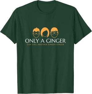 Only A Ginger Can Call Another Ginger Ginger T-Shirt - T-Shirt | Forest