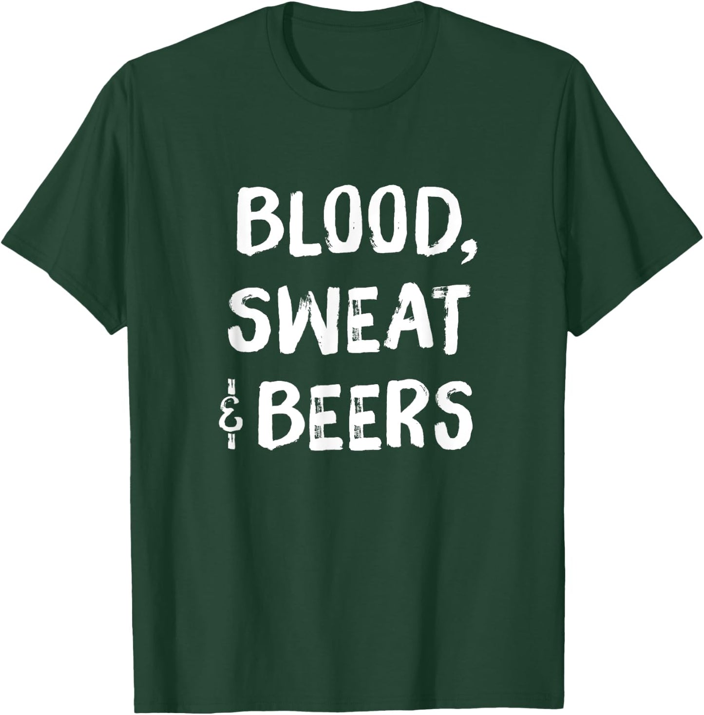 Blood Sweat and Beers Funny Fitness Motivational T-Shirt - T-Shirt | Forest